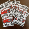 EVERY DAY IS A FIELD TRIP<br> 4” STICKER - Image 2